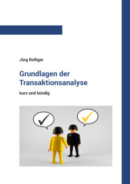 Grundlagen der Transaktionsanalyse - kurz und bündig